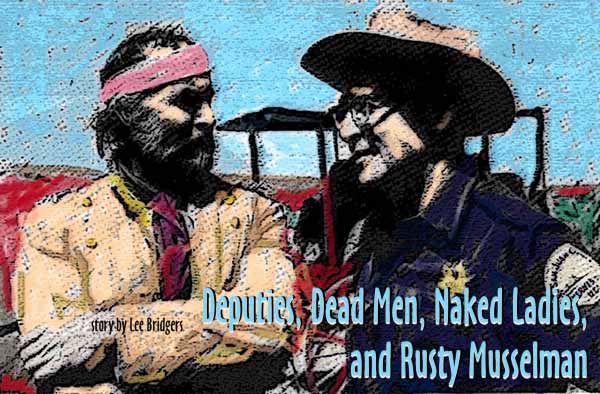 Deputies, Dead Men, Naked Ladies, and Rusty Musselman